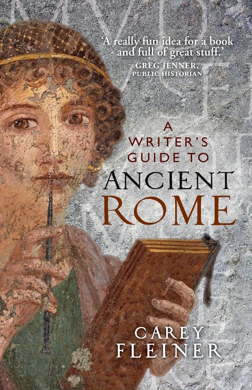 Cover: 9781784993184 | A writer's guide to Ancient Rome | Carey Fleiner | Taschenbuch | 2020