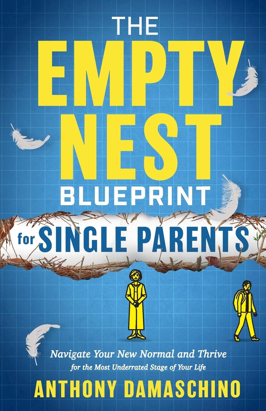 Cover: 9798988544630 | The Empty Nest Blueprint for Single Parents | Anthony Damaschino