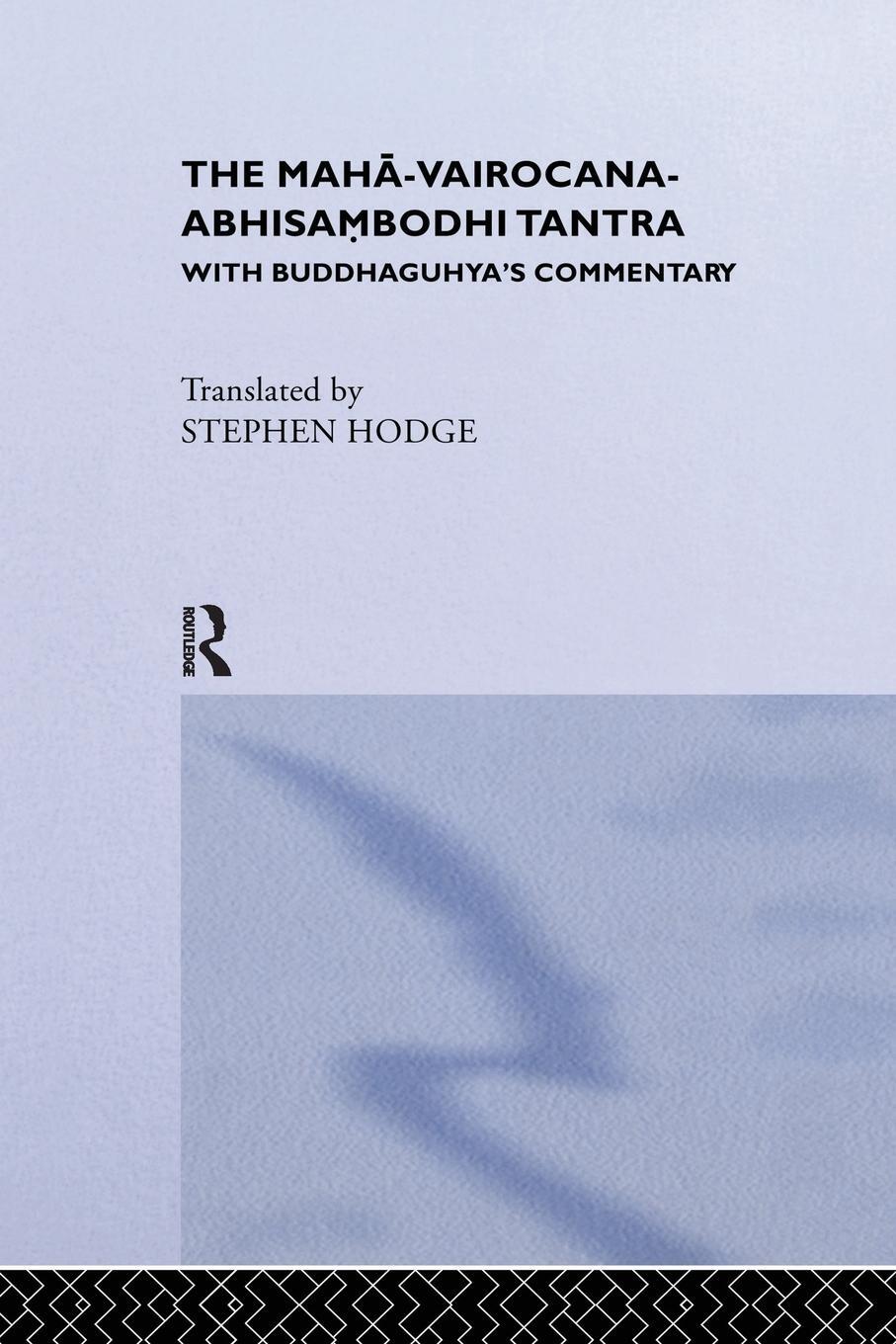 Cover: 9781138980150 | The Maha-Vairocana-Abhisambodhi Tantra | With Buddhaguhya's Commentary