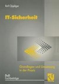 Cover: 9783528055660 | IT-Sicherheit | Grundlagen und Umsetzung in der Praxis | Rolf Oppliger