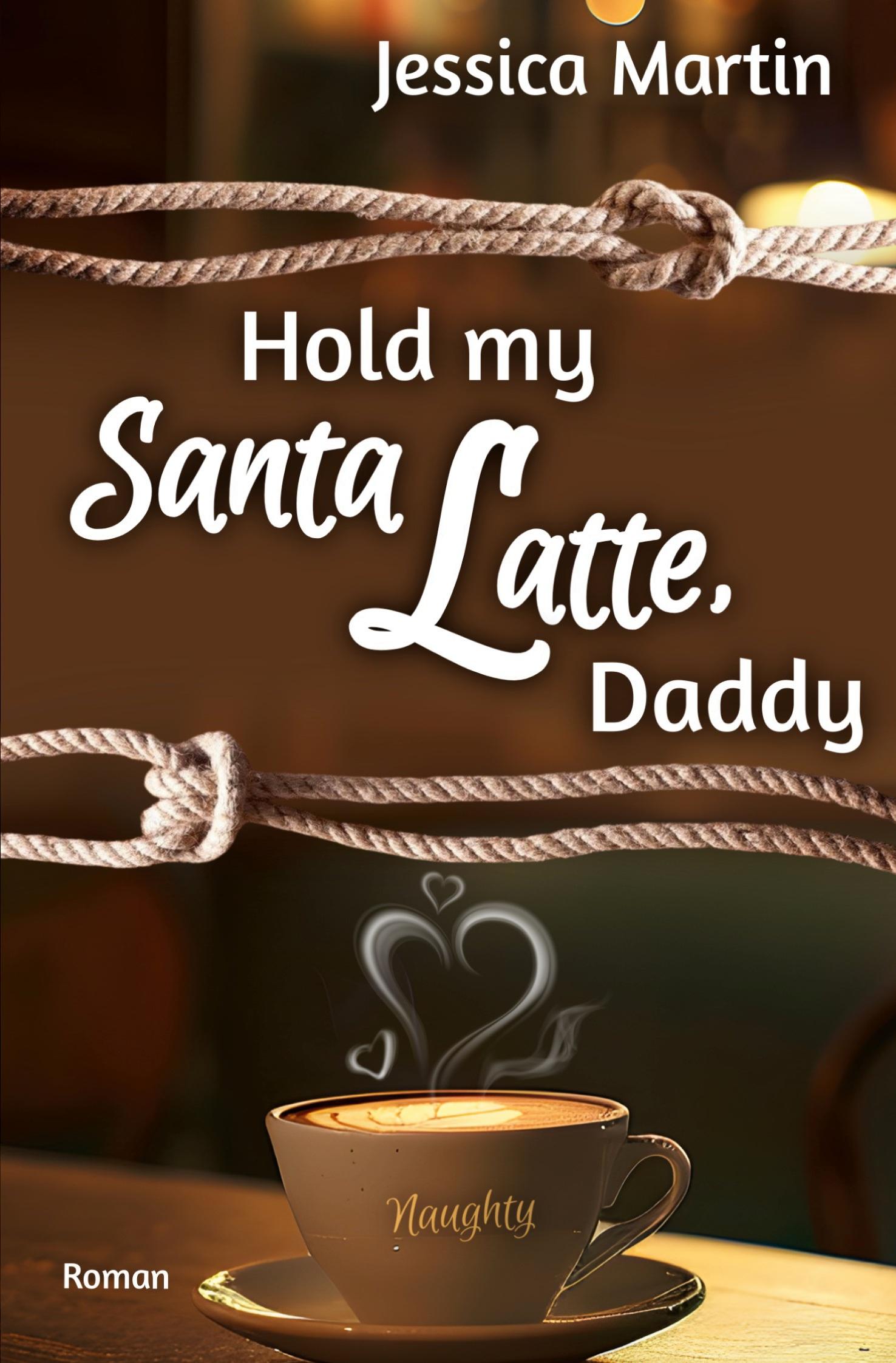 Cover: 9783757915155 | Hold my Santa Latte, Daddy | Jessica Martin | Taschenbuch | Paperback