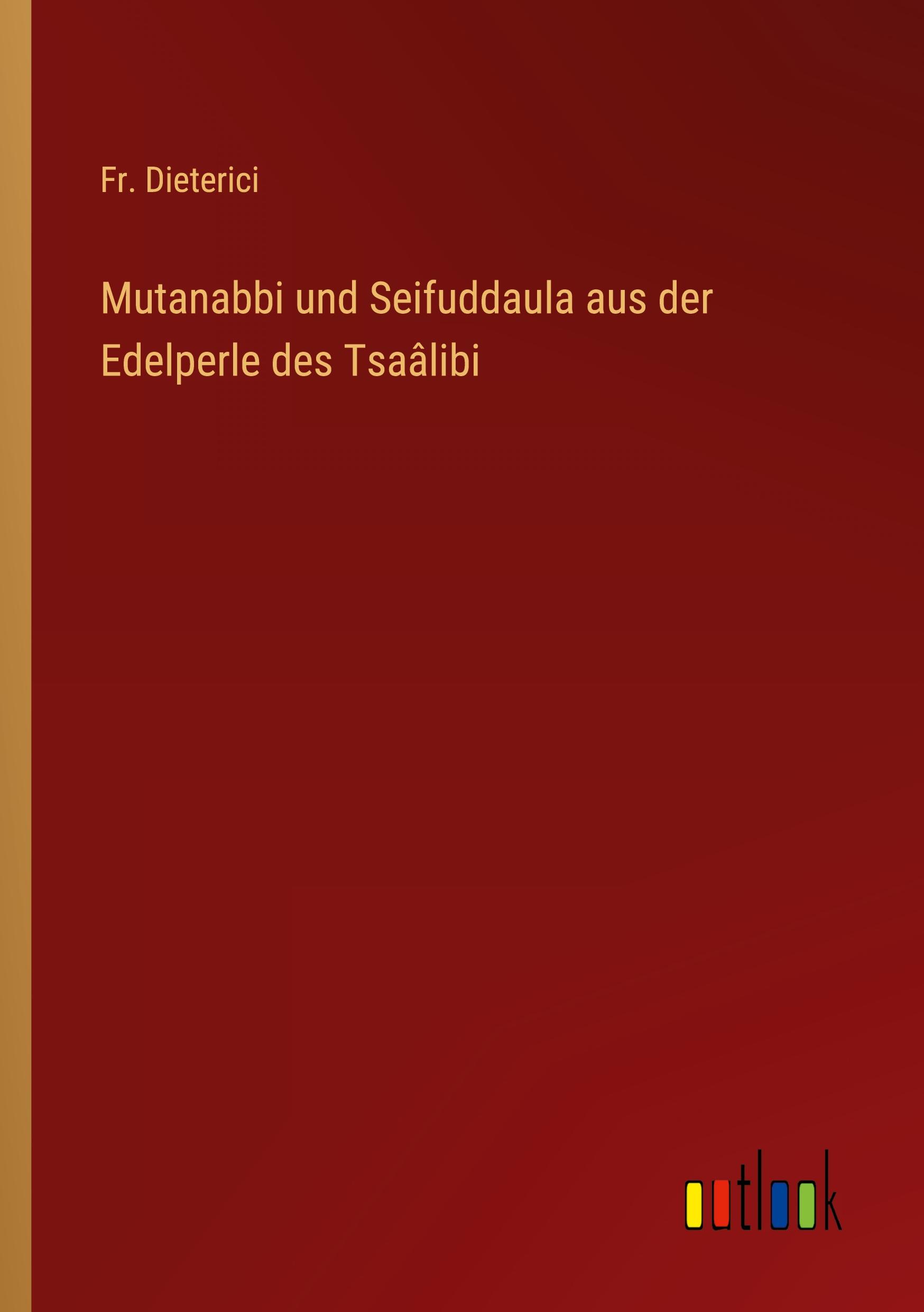 Cover: 9783368702625 | Mutanabbi und Seifuddaula aus der Edelperle des Tsaâlibi | Dieterici