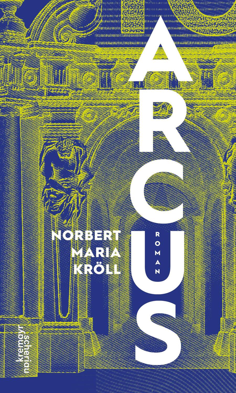 Cover: 9783218014441 | Arcus | Roman | Norbert Maria Kröll | Buch | 256 S. | Deutsch | 2024