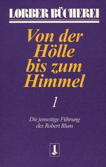 Cover: 9783874952118 | Von der Hölle bis zum Himmel. Die jenseitige Führung des Robert...