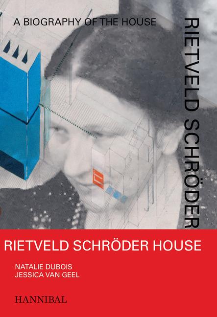 Cover: 9789464941432 | Rietveld Schroder House | A Biography of the House | Jessica van Geel