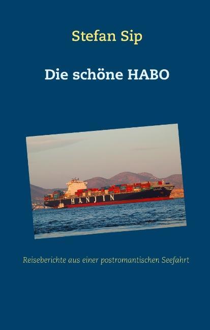 Cover: 9783752884630 | Die schöne HABO | Reiseberichte aus einer postromantischen Seefahrt