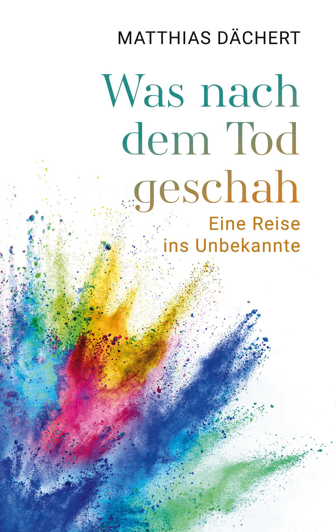 Cover: 9783759794017 | Was nach dem Tod geschah | Eine Reise ins Unbekannte | Dächert | Buch