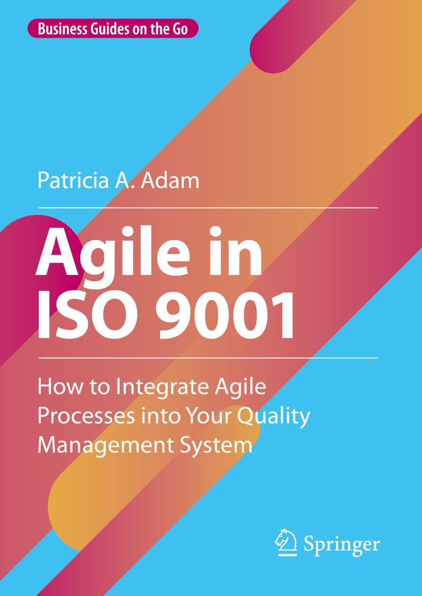 Cover: 9783031235870 | Agile in ISO 9001 | Patricia A. Adam | Buch | xix | Englisch | 2023