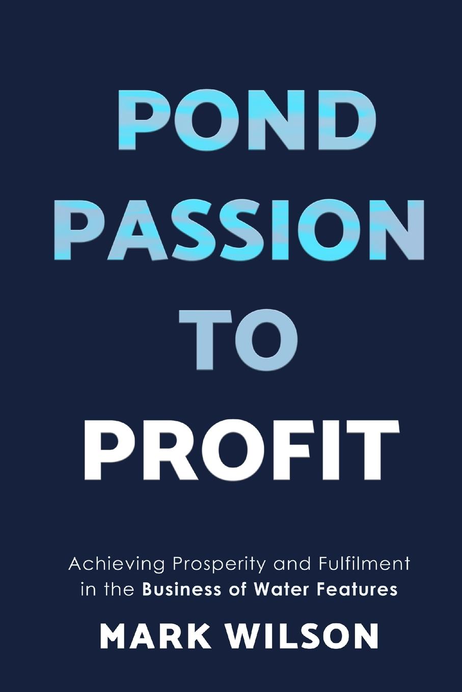 Cover: 9781068711107 | Pond Passion To Profit | Mark Wilson | Taschenbuch | Englisch | 2024