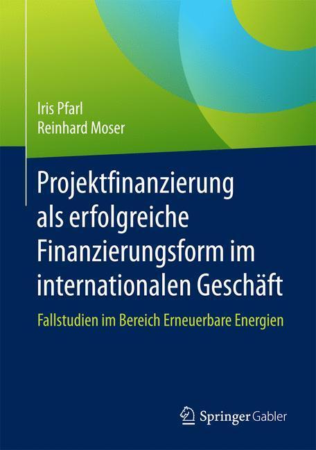 Cover: 9783658138295 | Projektfinanzierung als erfolgreiche Finanzierungsform im...