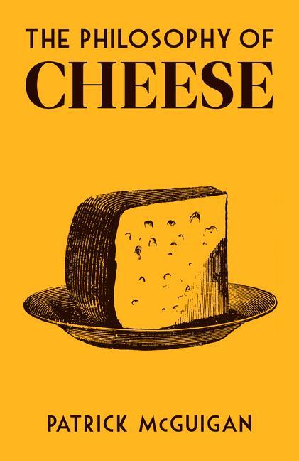 Cover: 9780712353779 | The Philosophy of Cheese | Patrick McGuigan | Buch | Gebunden | 2021