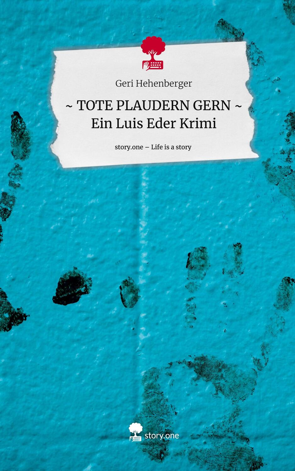 Cover: 9783710863714 | ~ TOTE PLAUDERN GERN ~ Ein Luis Eder Krimi. Life is a Story -...