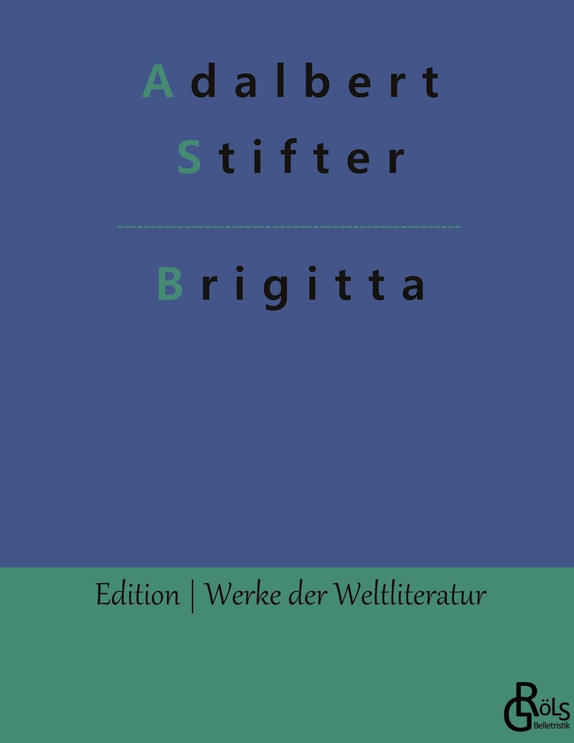 Cover: 9783988283153 | Brigitta | Adalbert Stifter | Buch | HC gerader Rücken kaschiert