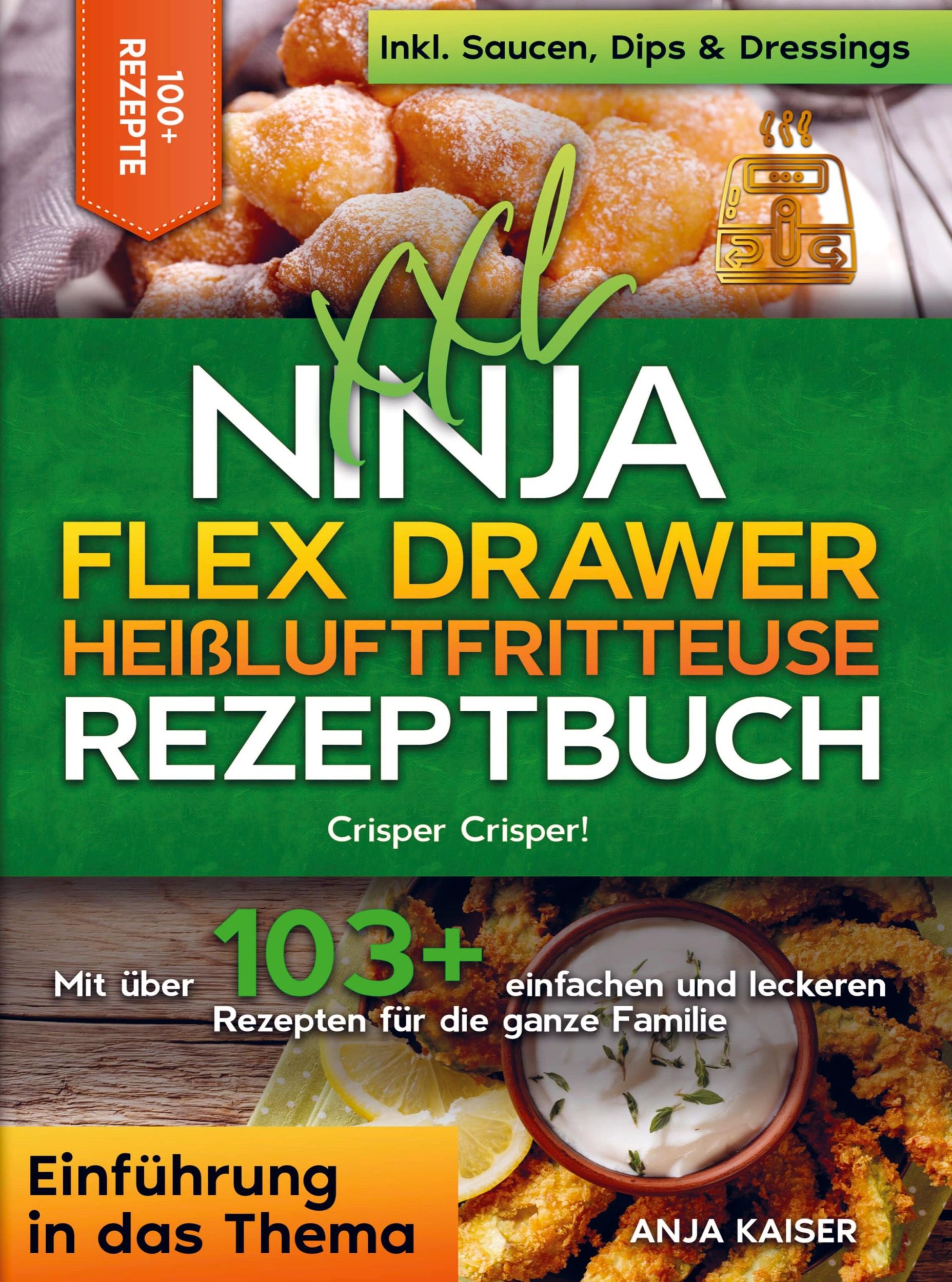 Cover: 9789403773728 | XXL Ninja Flex Drawer Heißluftfritteuse Rezeptbuch | Anja Kaiser