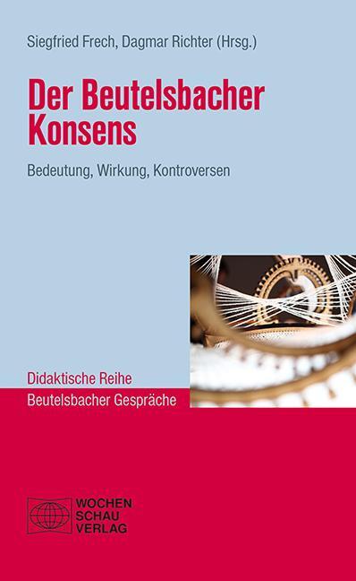 Cover: 9783734404368 | Der Beutelsbacher Konsens | Bedeutung, Wirkung, Kontroversen | Buch