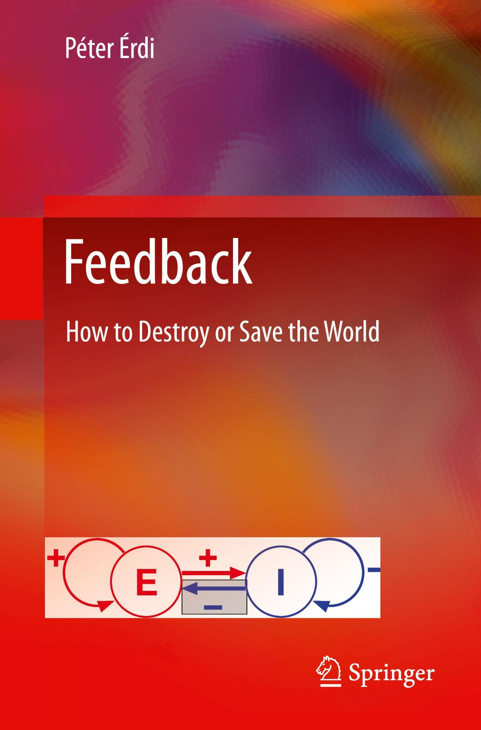 Cover: 9783031624384 | Feedback | How to Destroy or Save the World | Péter Érdi | Taschenbuch