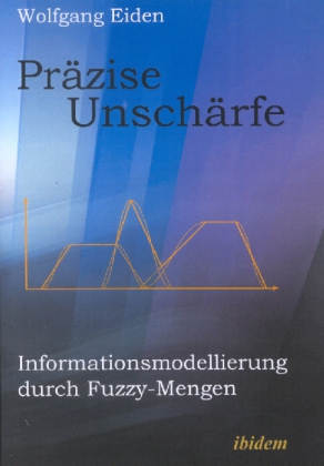 Cover: 9783898212304 | Präzise Unschärfe | Informationsmodellierung durch Fuzzy-Mengen | Buch