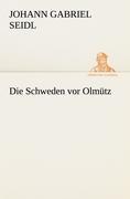 Cover: 9783842412453 | Die Schweden vor Olmütz | Johann Gabriel Seidl | Taschenbuch | 64 S.