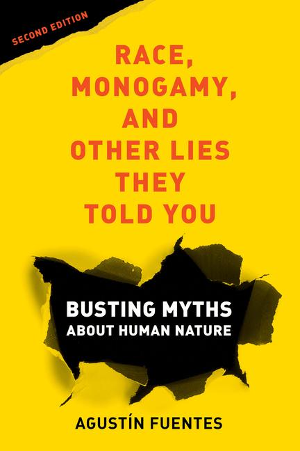 Cover: 9780520379602 | Race, Monogamy, and Other Lies They Told You, Second Edition | Fuentes