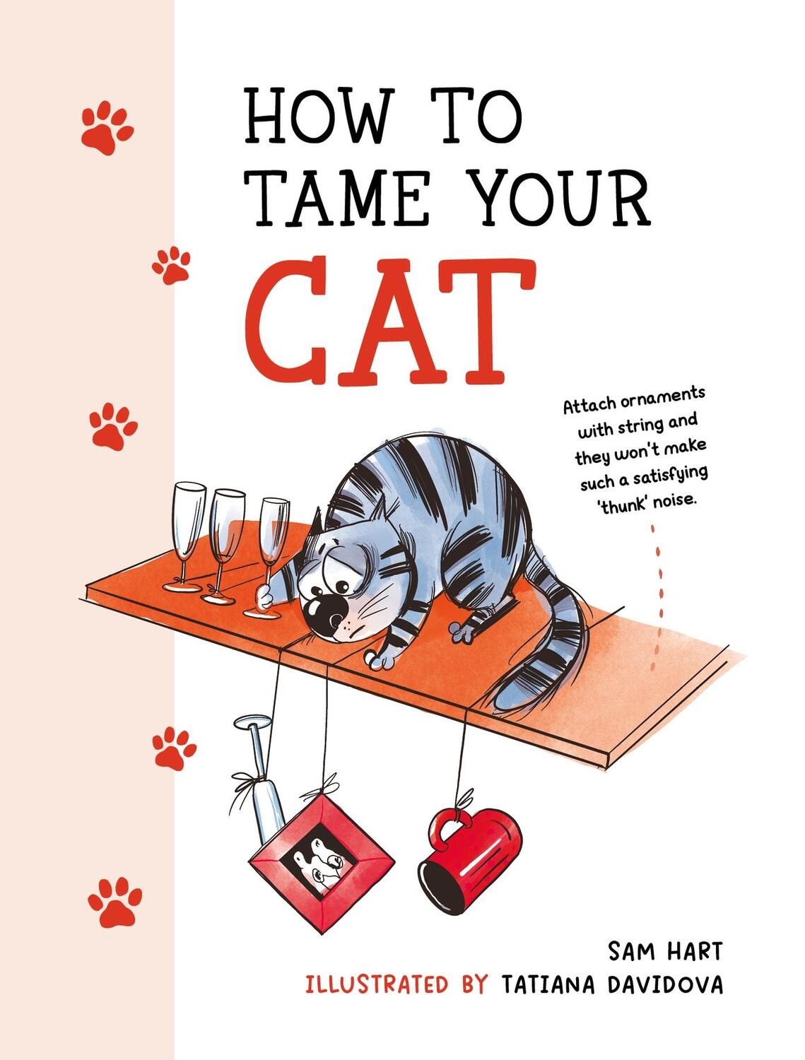 Cover: 9781800077126 | How to Tame Your Cat | Sam Hart (u. a.) | Buch | Gebunden | Englisch