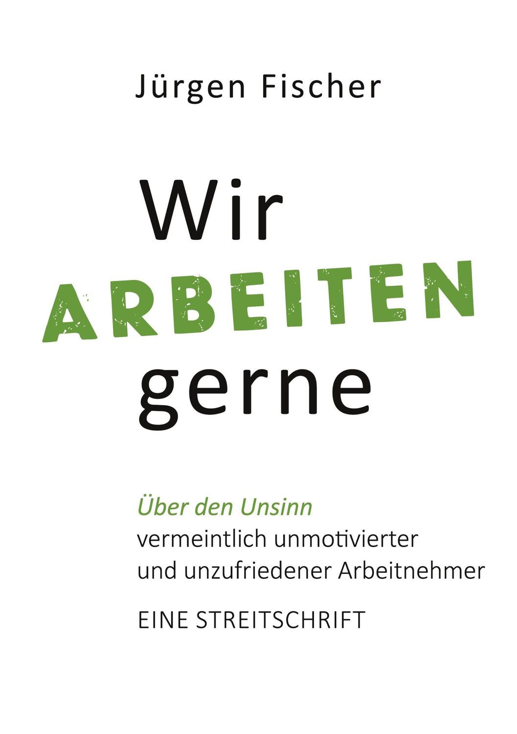 Cover: 9783753444833 | Wir arbeiten gerne | Jürgen Fischer | Taschenbuch | Paperback | 92 S.