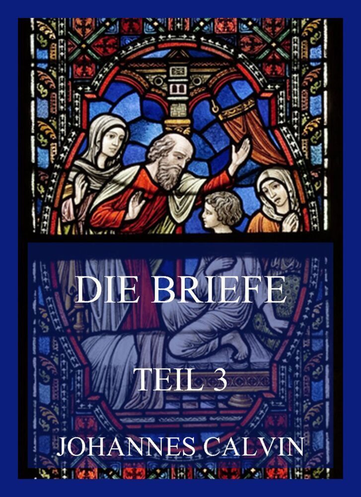 Cover: 9783849665371 | Die Briefe, Teil 3 | Johannes Calvin | Taschenbuch | 436 S. | Deutsch