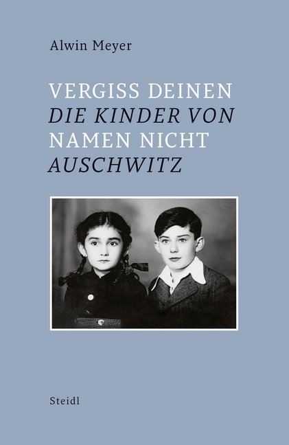 Cover: 9783869309491 | Vergiss Deinen Namen nicht - Die Kinder von Auschwitz | Alwin Meyer