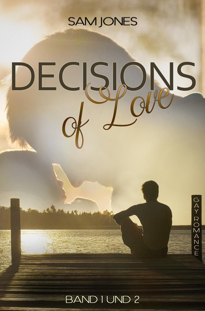 Cover: 9783754671566 | Decisions of Love - Band 1 und 2 | Sammelband von Band 1 und 2 | Jones