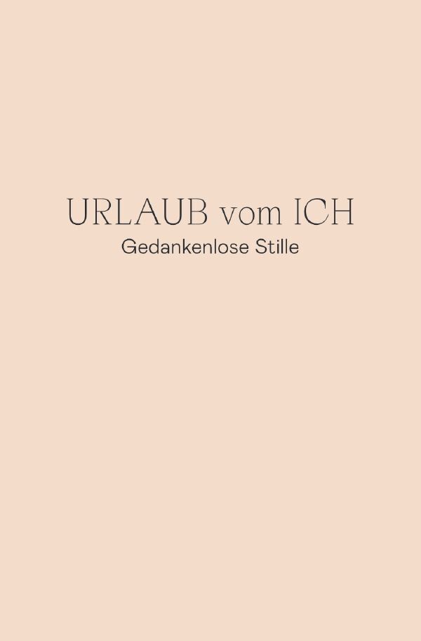 Cover: 9783758494147 | Urlaub vom Ich | Gedankenlose Stille. DE | Renate Gerhardter | Buch