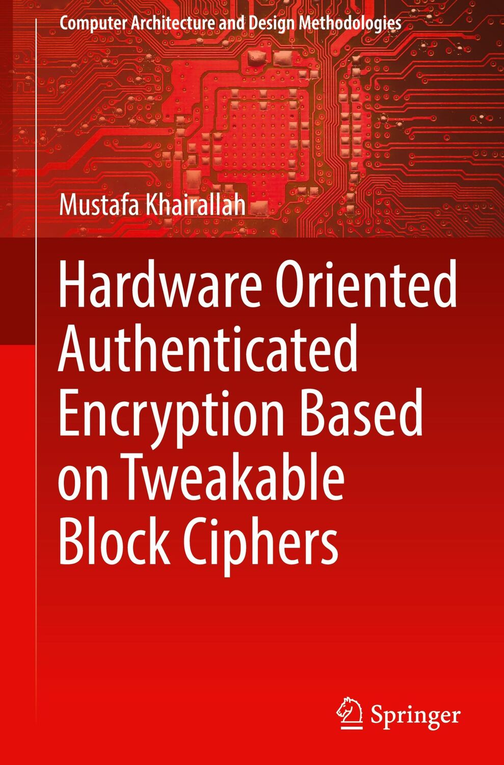 Cover: 9789811663437 | Hardware Oriented Authenticated Encryption Based on Tweakable Block...