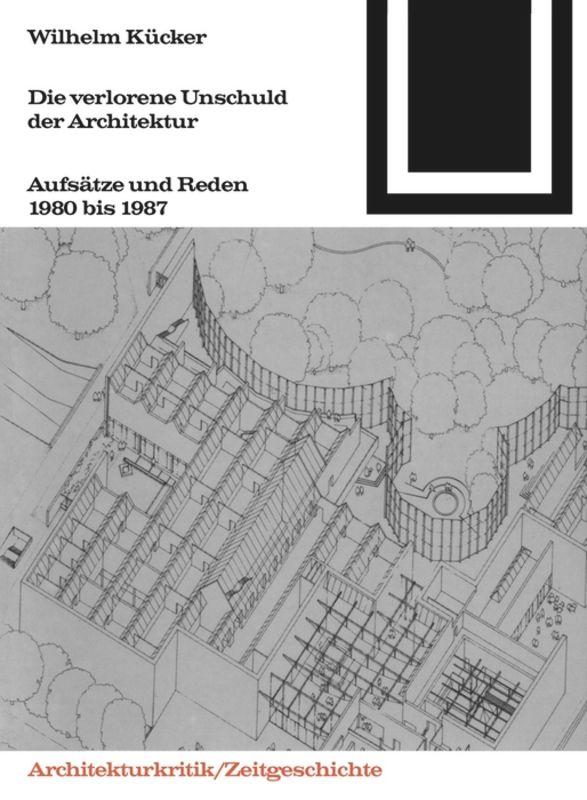 Cover: 9783035601053 | Die verlorene Unschuld der Architektur | Wilhelm Kücker | Taschenbuch