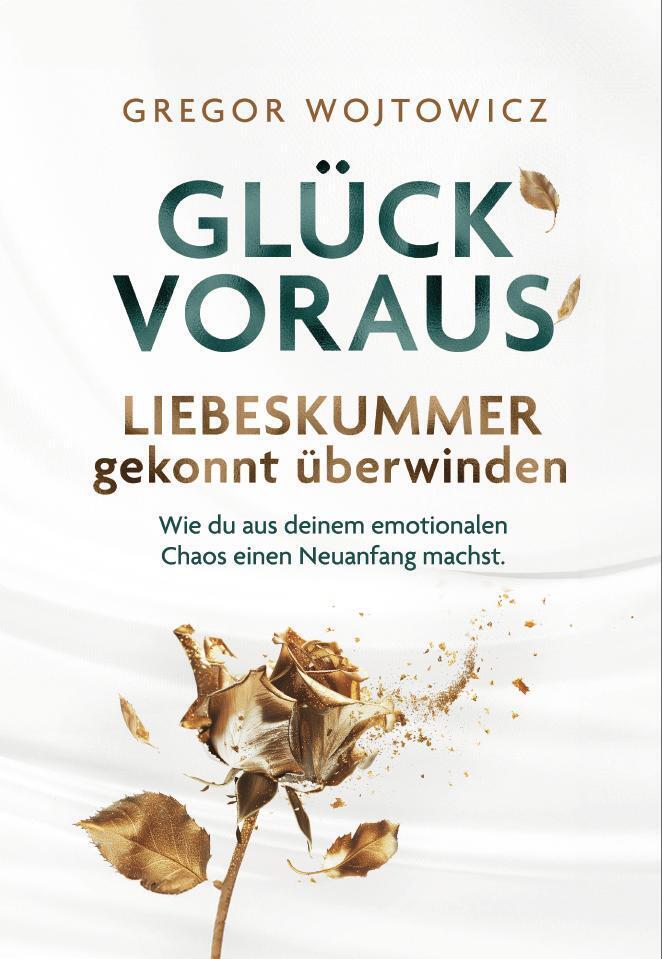 Cover: 9783982674506 | Glück voraus! Liebeskummer gekonnt überwinden. Wie du aus deinem...