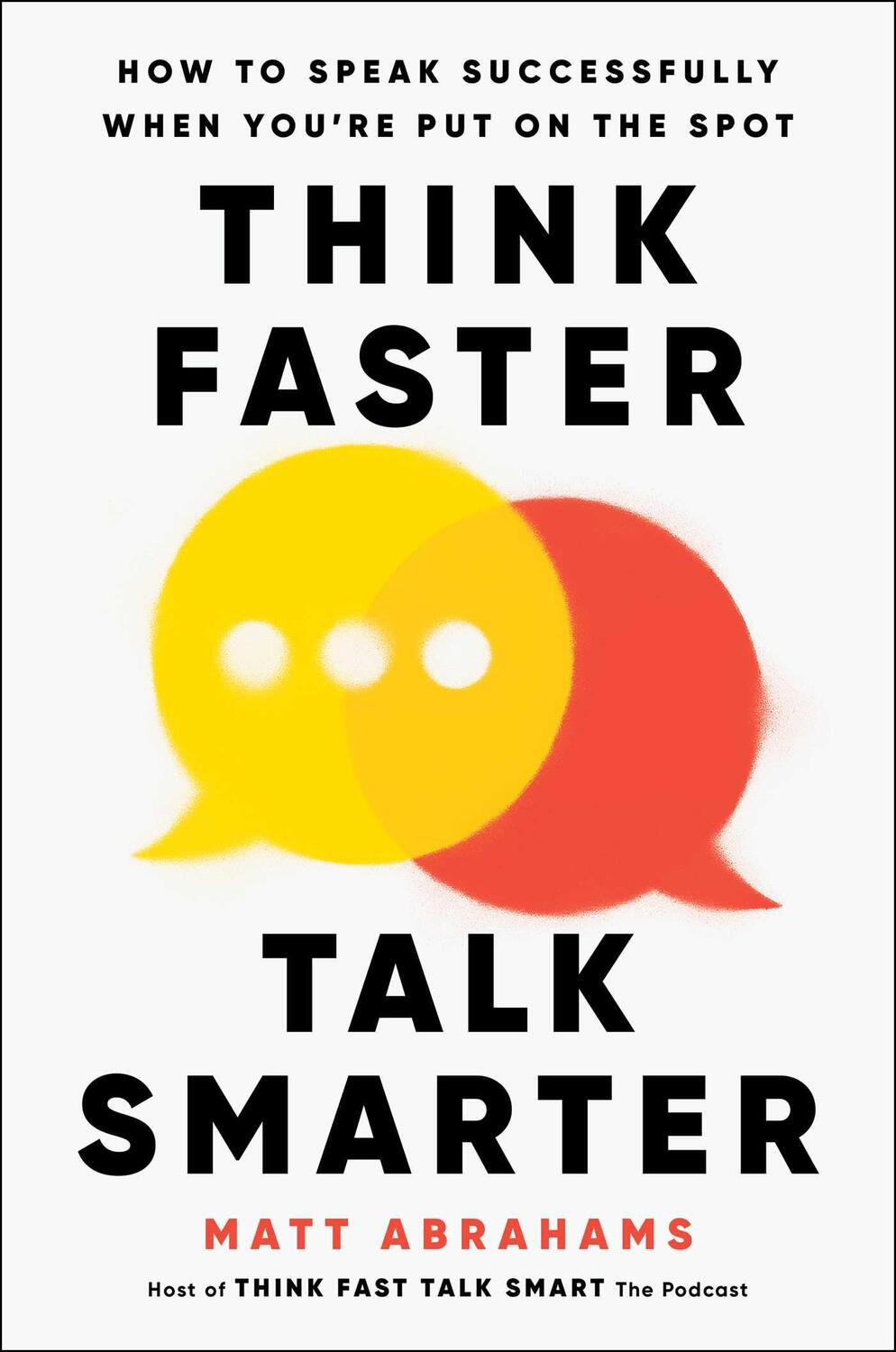 Bild: 9781668010303 | Think Faster, Talk Smarter | Matt Abrahams | Buch | Englisch | 2023