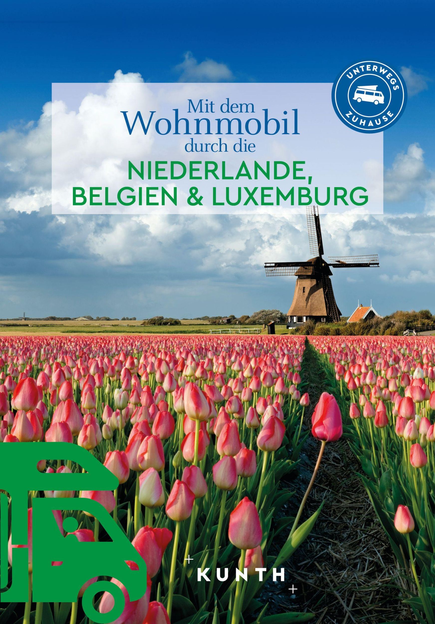 Cover: 9783969651988 | KUNTH Mit dem Wohnmobil durch die Niederlande, Belgien &amp; Luxemburg