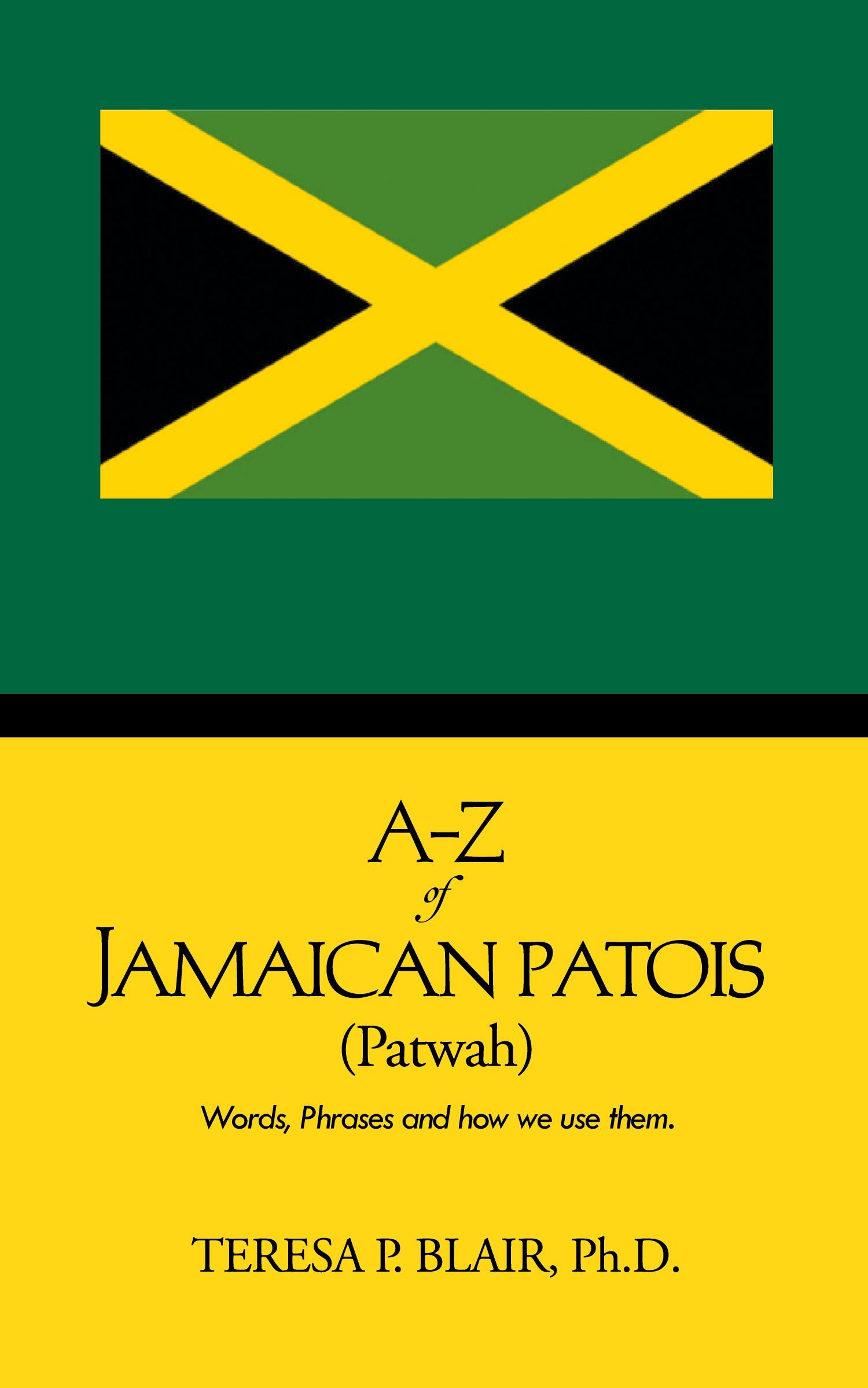 Cover: 9781481752343 | A-Z of Jamaican Patois (Patwah) | Words, Phrases and How We Use Them.