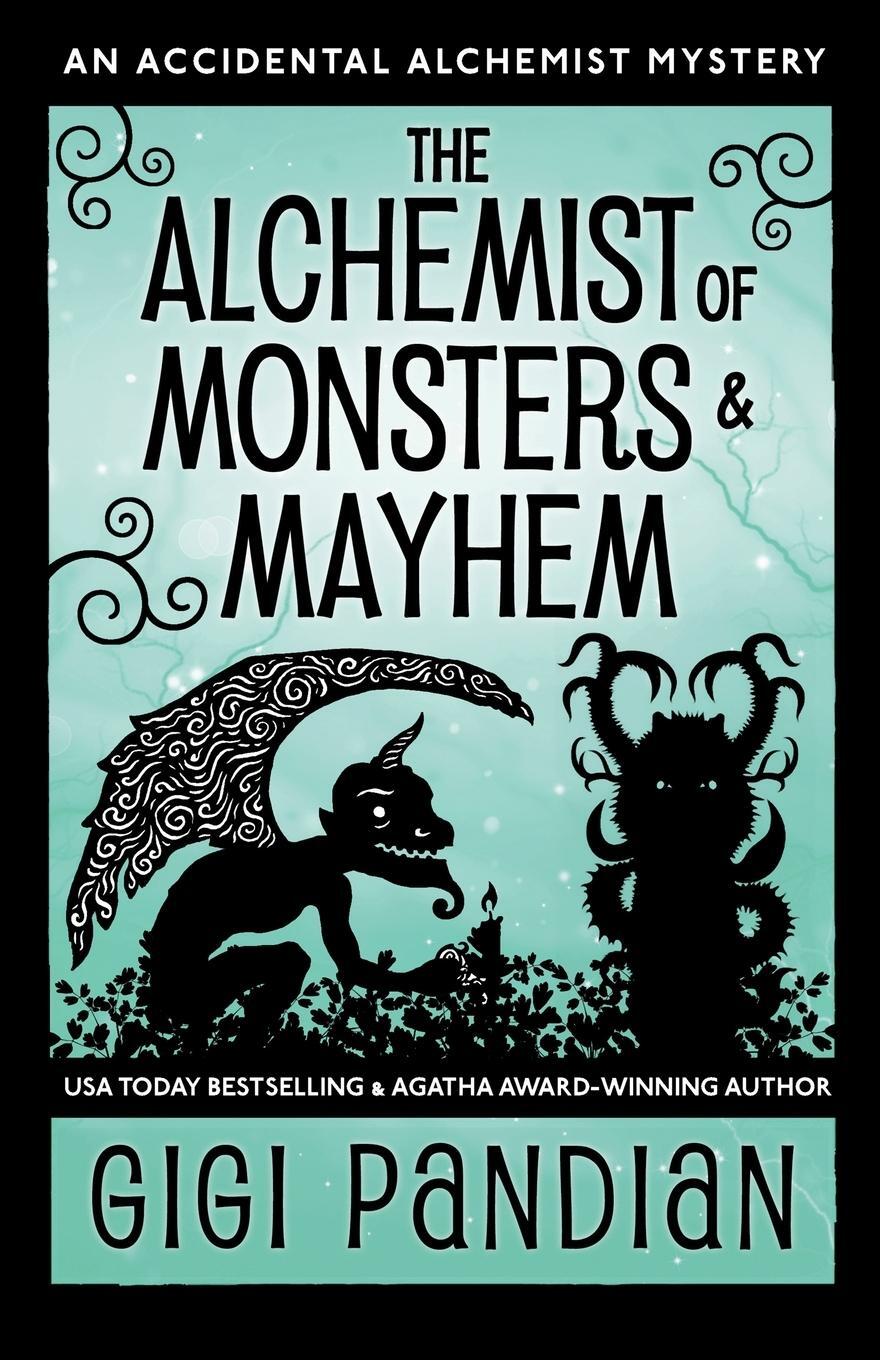 Cover: 9781938213304 | The Alchemist of Monsters and Mayhem | An Accidental Alchemist Mystery