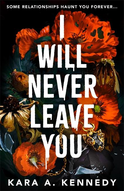 Cover: 9781785305054 | I Will Never Leave You | Some relationships haunt you forever...