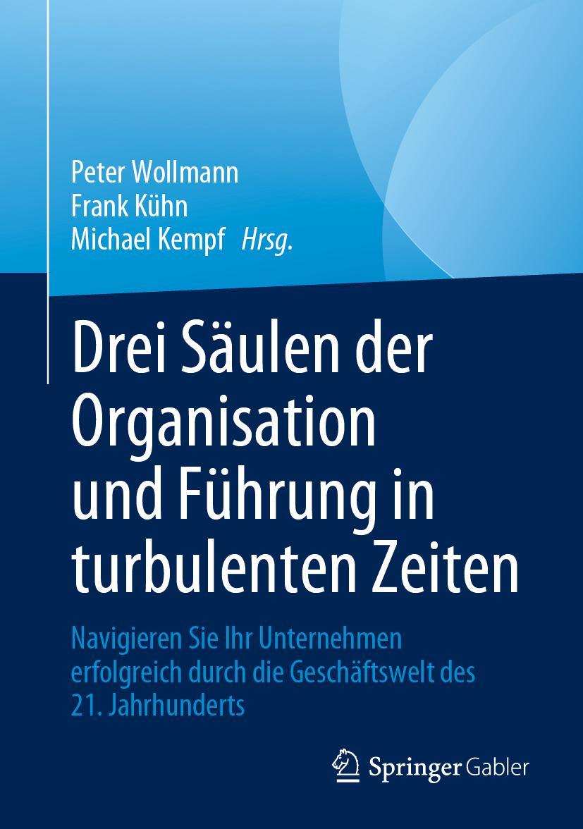 Cover: 9783031239878 | Drei Säulen der Organisation und Führung in turbulenten Zeiten | Buch