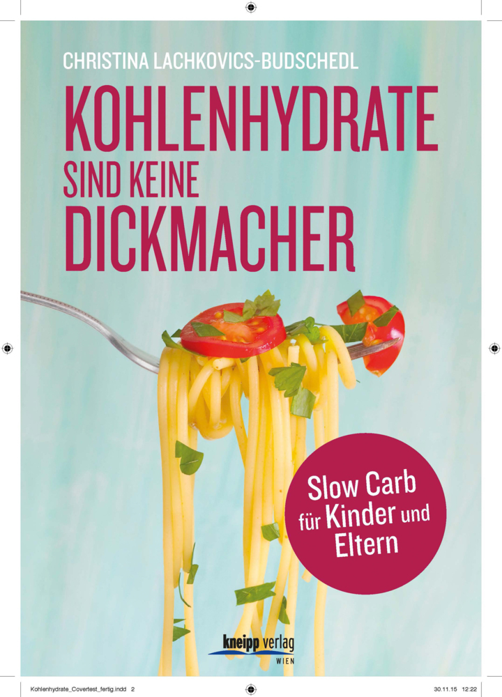 Cover: 9783708806716 | Kohlenhydrate sind keine Dickmacher | Slow Carb für Kinder und Eltern