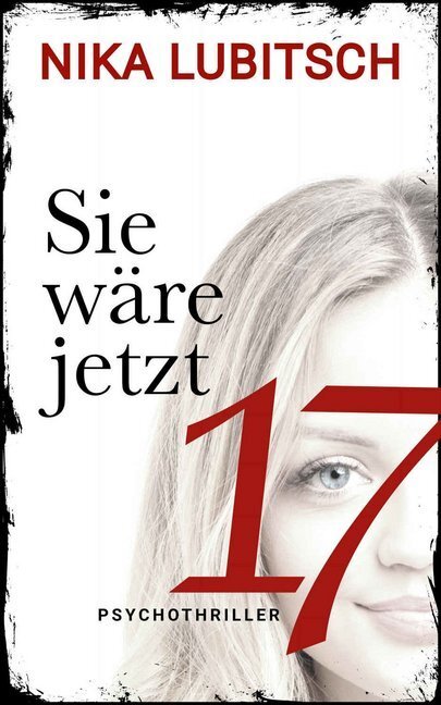 Cover: 9783963571855 | Sie wäre jetzt 17 | Psychothriller | Nika Lubitsch | Taschenbuch