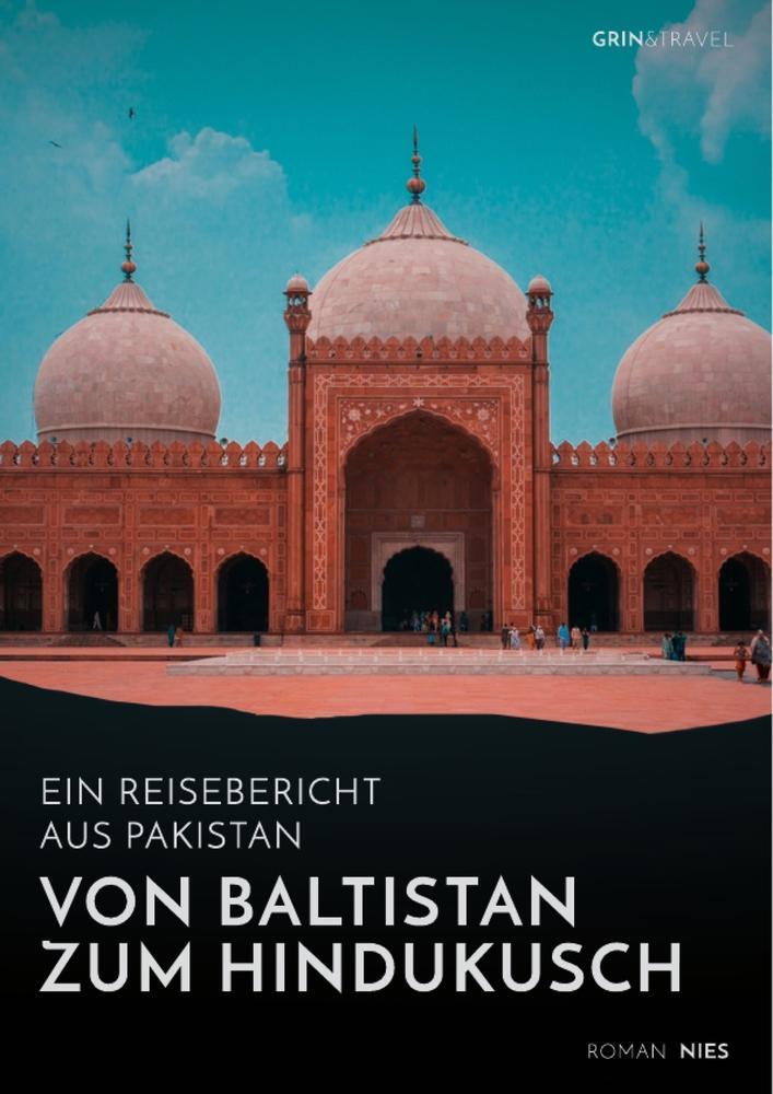 Cover: 9783668714663 | Von Baltistan zum Hindukusch. Ein Reisebericht aus Pakistan | Nies