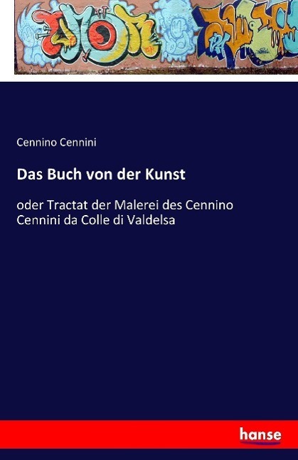 Cover: 9783741112171 | Das Buch von der Kunst | Cennino Cennini | Taschenbuch | Hansebooks