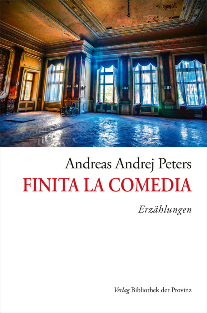 Cover: 9783991261582 | Finita la Comedia | Erzählungen | Andreas Andrej Peters | Taschenbuch