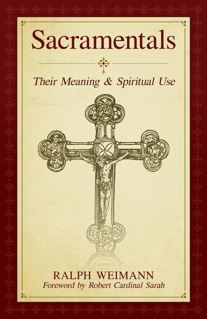 Cover: 9781644139493 | Sacramentals | Their Meaning and Spiritual Use | Ralph Weimann | Buch