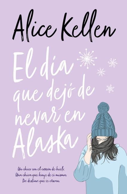 Cover: 9788416622788 | El dia que dejo de nevar en Alaska | Alice Kellen | Taschenbuch | 2022