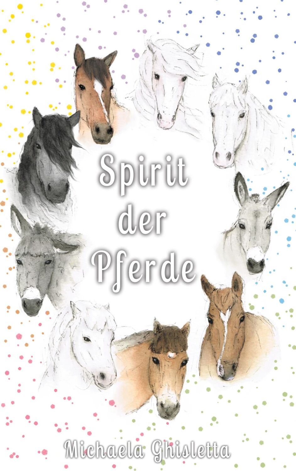 Cover: 9783754319048 | Spirit der Pferde | Eine Bilderreise durch deine Emotionen | Ghisletta