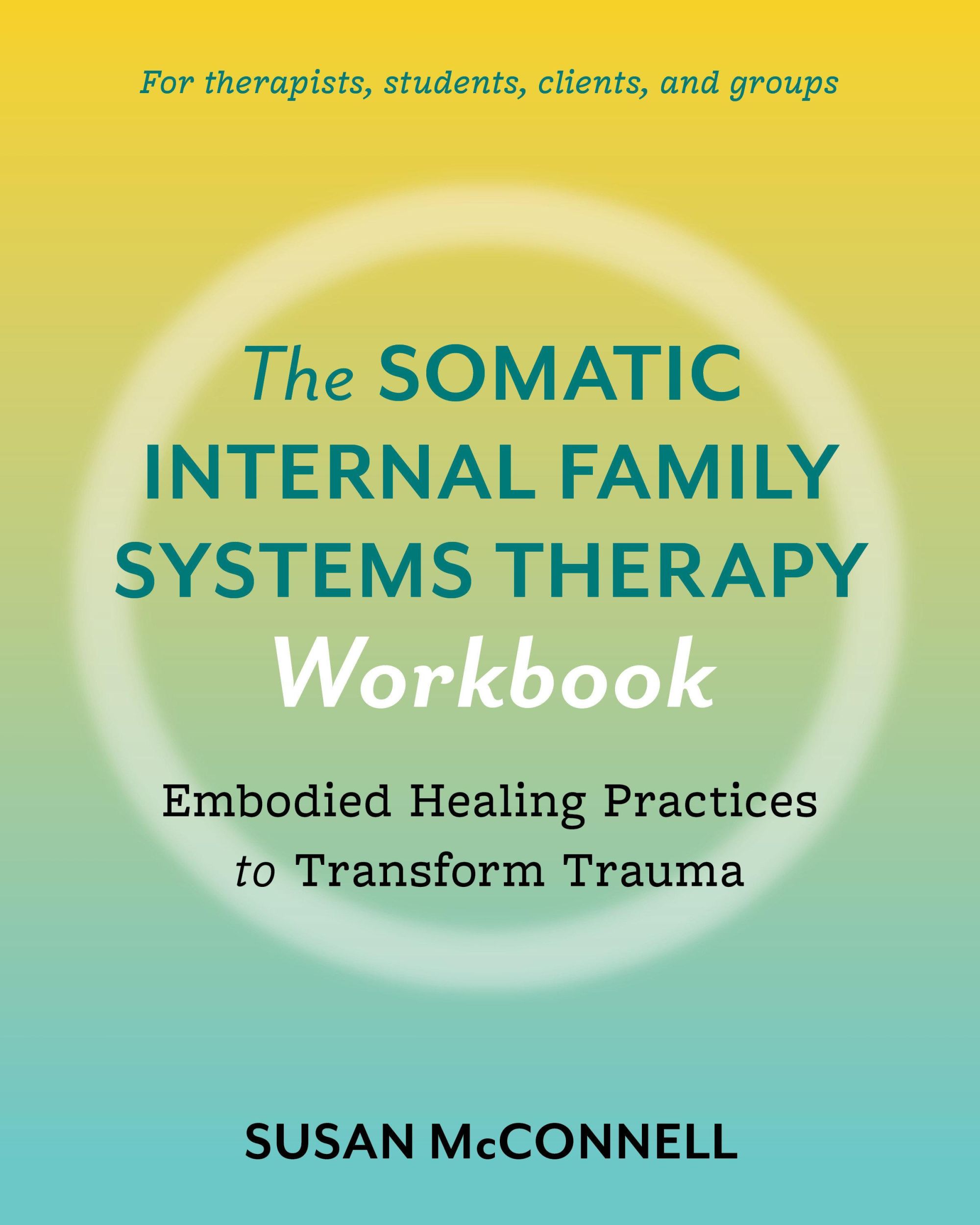 Cover: 9798889841180 | The Somatic Internal Family Systems Therapy Workbook | Susan Mcconnell