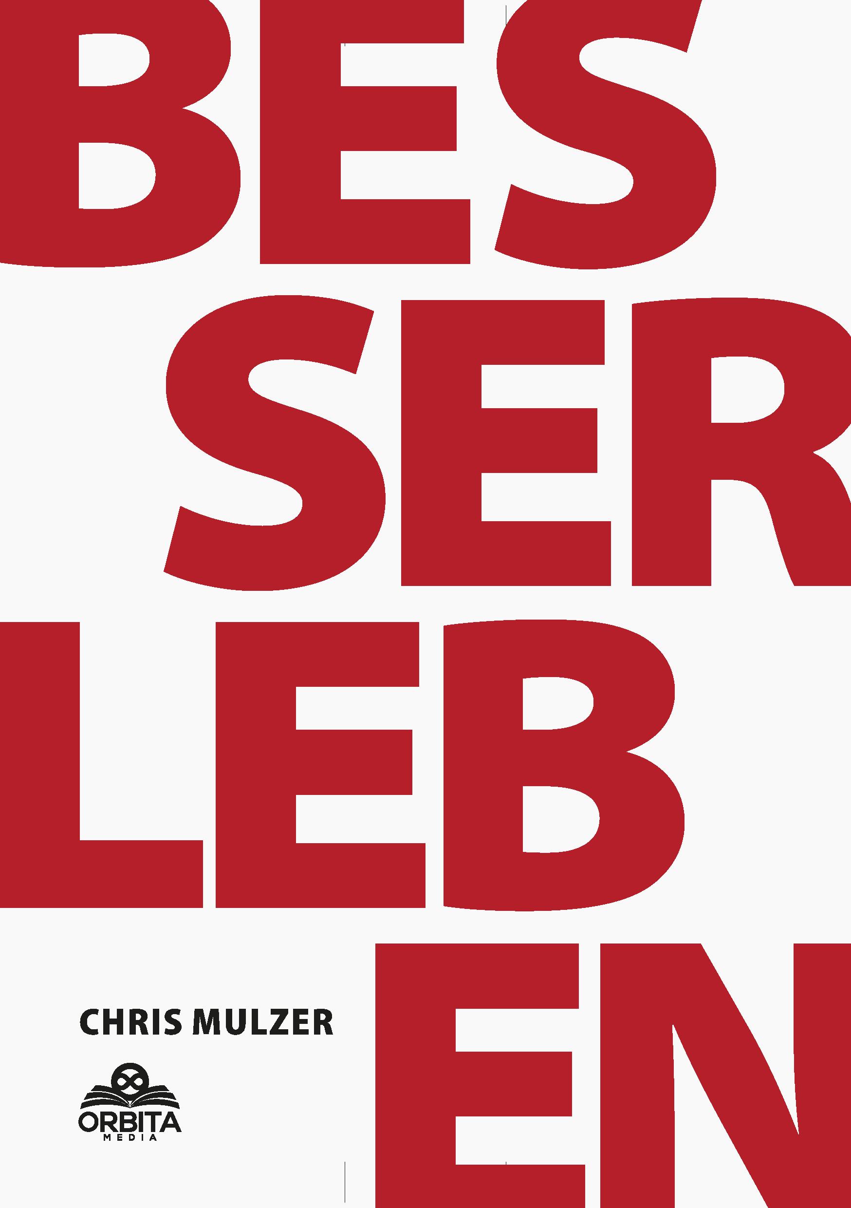 Cover: 9783989352582 | Besser Leben - Der Schlüssel zu mehr Glück und Erfolg | Chris Mulzer