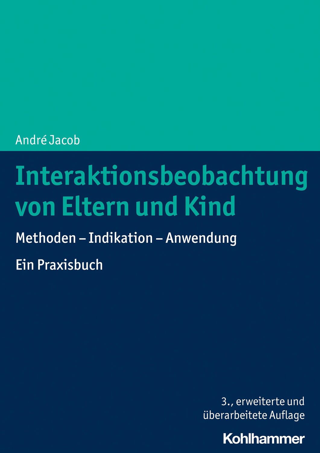 Cover: 9783170414488 | Interaktionsbeobachtung von Eltern und Kind | André Jacob | Buch