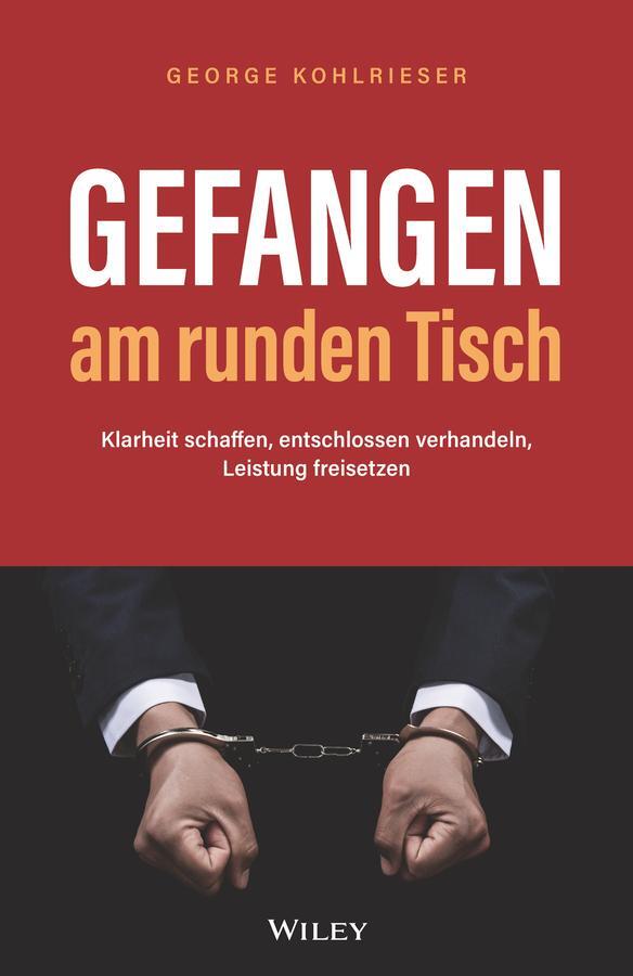 Cover: 9783527511488 | Gefangen am runden Tisch | George Kohlrieser | Buch | 380 S. | Deutsch